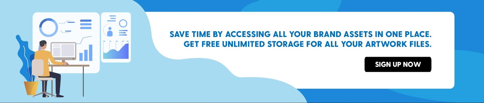 Save Time by Accessing All Your Brand Assets in One Place.
Get FREE Unlimited Storage for all your Artwork files.
[Sign Up Now]

https://artwork.bizongo.com/sign-up