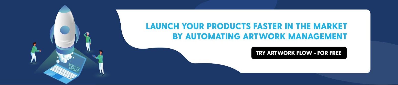 Launch Your Products Faster in the Market by Automating Artwork Management
Try Artwork Flow - for FREE.

https://artwork.bizongo.com/sign-up