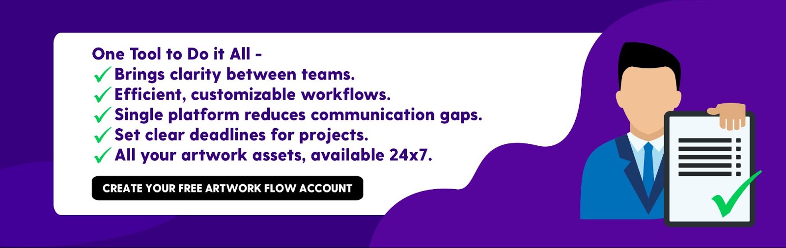 One Tool to Do it All
[Y] Brings clarity between teams.
[Y] Efficient, customizable workflows.
[Y] Single platform reduces communication gaps.
[Y] Set clear deadlines for projects.
[Y] All your artwork assets, available 24x7.

https://artwork.bizongo.com/sign-up